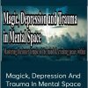 Andrew Austin And Lucas Derks - Magick, Depression And Trauma In Mental Space