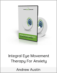 Andrew Austin - Integral Eye Movement Therapy For Anxiety