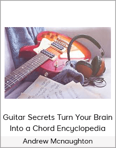 Andrew Mcnaughton - Guitar Secrets Turn Your Brain Into a Chord Encyclopedia