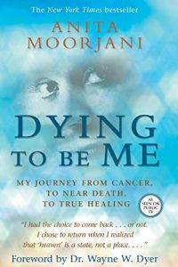 Anita Moorjani - Dying to Be Me: My Journey from Cancer, to Near Death, to True Healing