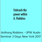 Anthony Robbins - UPW Audio Seminar 3 Days New York 2017