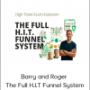 Barry and Roger - The Full H.I.T Funnel System