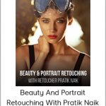 Beauty And Portrait Retouching With Pratik Naik