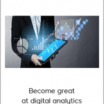 Become great at digital analytics