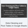 Ben Collins - Data Cleaning and Pivot Tables in Google Sheets