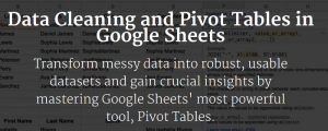 Ben Collins - Data Cleaning and Pivot Tables in Google Sheets