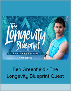 Ben Greenfield - The Longevity Blueprint Quest