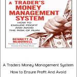 Bennett A. McDowell - A Traders Money Management System - How to Ensure Profit And Avoid The Risk Of Ruin