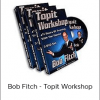 Bob Fitch - Topit Workshop