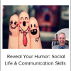 Bob Francis - Reveal Your Humor: Social Life & Communication Skills