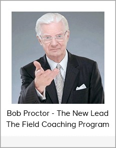 Bob Proctor - The New Lead The Field Coaching Program