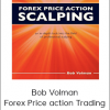 Bob Volman - Forex Price action Trading