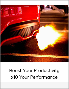 Boost your Productivity - x10 your Performance