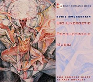 Boris Mourashkin - Bio-Energetic Psychotropic Music