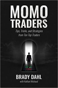 Brady Dahl - Momo Traders: Tips, Tricks, and Strategies from Ten Top Traders