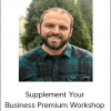 Brandon Clark - Supplement Your Business Premium Workshop