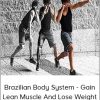 Brazilian Body System - Gain Lean Muscle And Lose Weight