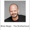 Brian Begin - The Brotherhood