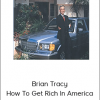 Brian Tracy - How To Get Rich In America