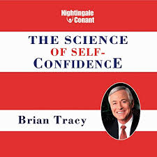 Brian Tracy - The Science of Self-Confidence