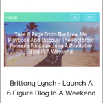 Brittany Lynch - Launch A 6 Figure Blog In A Weekend