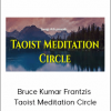 Bruce Kumar Frantzis - Taoist Meditation Circle