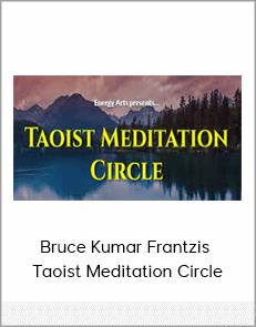 Bruce Kumar Frantzis - Taoist Meditation Circle