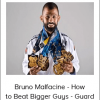 Bruno Malfacine - How to Beat Bigger Guys - Guard