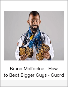 Bruno Malfacine - How to Beat Bigger Guys - Guard