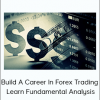 Build A Career In Forex Trading - Learn Fundamental Analysis