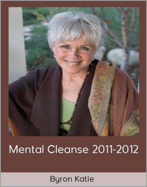 Byron Katie - Mental Cleanse 2011-2012