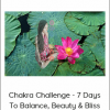 Chakra Challenge - 7 Days To Balance, Beauty & Bliss