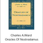 Charles A.Ward - Oracles Of Nostradamus