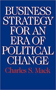 Charles Mack - Business Strategy For An Era Of Political Change