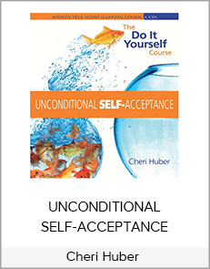 Cheri Huber – UNCONDITIONAL SELF-ACCEPTANCE