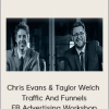 Chris Evans & Taylor Welch - Traffic And Funnels FB Advertising Workshop