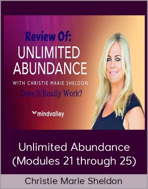 Christie Marie Sheldon - Unlimited Abundance (Modules 21 through 25)