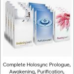 Complete Holosync Prologue, Awakening, Purification, Flowering