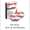 Dan Brule - Shut Up And Breathe