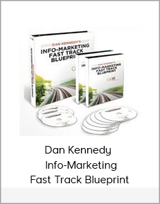 Dan Kennedy - Info-Marketing Fast Track Blueprint