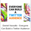 Daniel Vassallo - Everyone Can Build a Twitter Audience