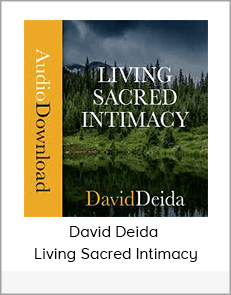 David Deida - Living Sacred Intimacy