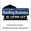 David Deschaine - Roofing Business Blueprint