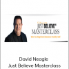 David Neagle - Just Believe Masterclass