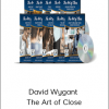 David Wygant - The Art of Close