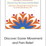 Deborah Bowes - Discover Easier Movement and Pain Relief