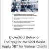 Delicia Mclean - Dialectical Behavior Therapy for the Real World Apply DBT for Various Clients