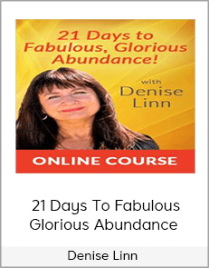 Denise Linn - 21 Days To Fabulous  Glorious Abundance