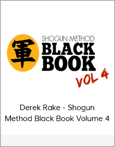 Derek Rake - Shogun Method Black Book Volume 4