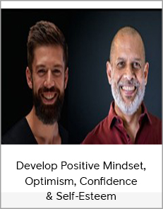 Develop Positive Mindset, Optimism, Confidence & Self-Esteem